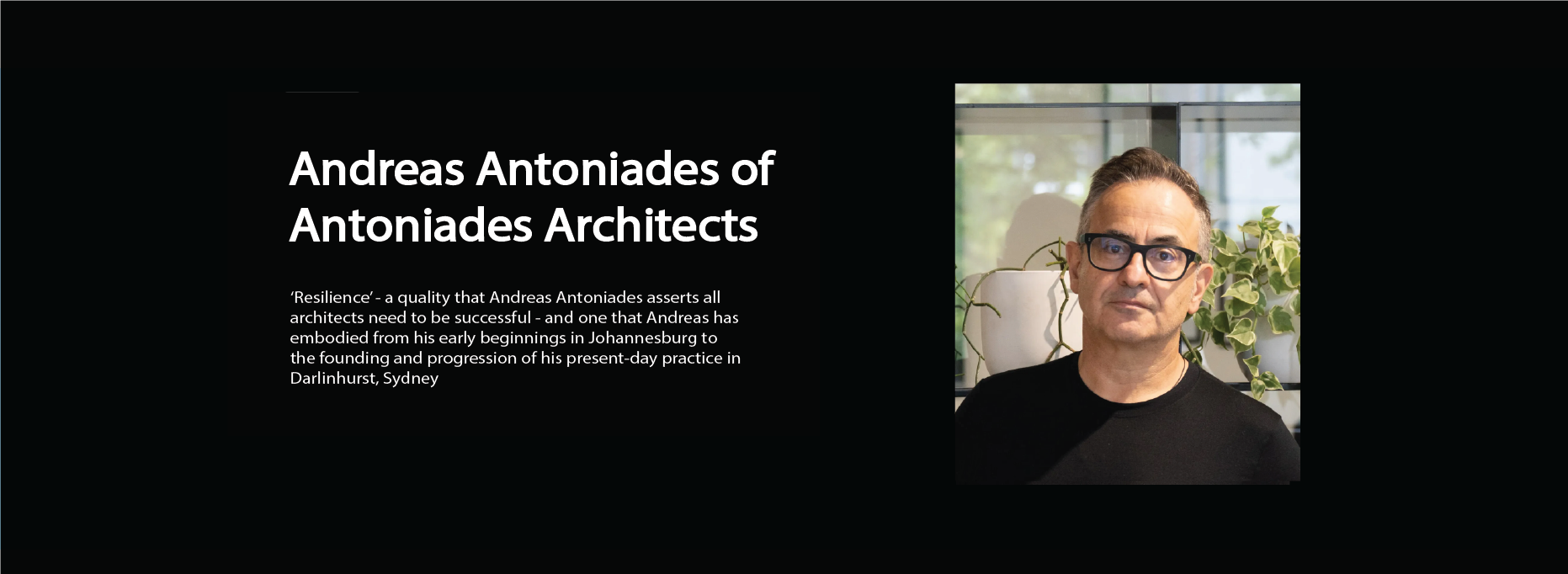 Meet the Architect - Andreas Antoniades - Antoniades